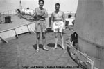 'Agli' and Trevor in the Indian Ocean, February 1946. Photo kindly supplied by Peter Bennett.