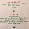 HMS Gambia's Christmas menu, 1951. Breakfast: Cereal, Egg, Bacon and Kidney. Rolls and Butter, Coffee. Dinner: Tomato Soup, Roast Turkey, Pork and Apple Sauce, Roast Potatoes and Peas, Christmas Pudding and Rum Sauce, Fruit and Nuts. Tea: Christmas Cake, Tinned Fruit. Supper: Soup, Cold Ham, Sauce and Pickles, Mince Pies, Cheese, Cocoa. One of Alan Goodwin's photos, submitted by his grandson, Steve McAllister.
